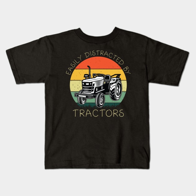 Easily Distracted By Tractors Shirt Tractor Lover Farmer Dad Kids T-Shirt by Sowrav